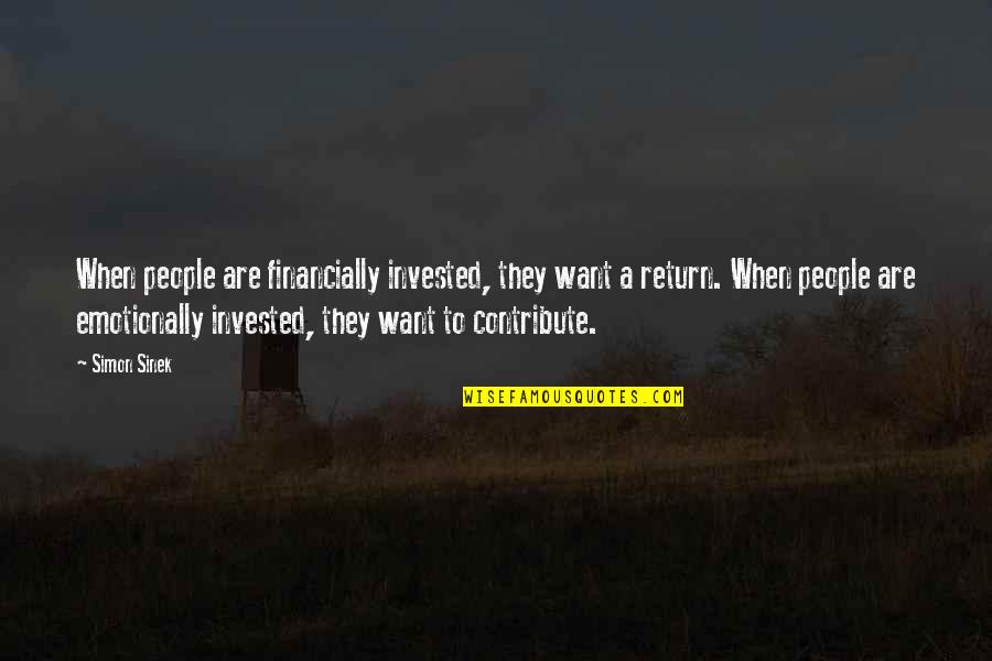 Cousin Sheena Quotes By Simon Sinek: When people are financially invested, they want a