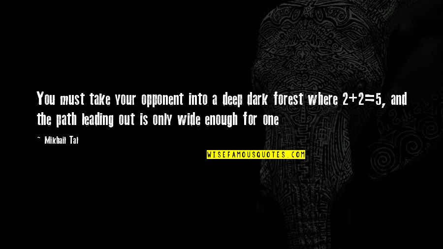 Cousin Vicki Quotes By Mikhail Tal: You must take your opponent into a deep Cousin Vicki Quotes By Mikhail Tal: You must take your opponent into a deep