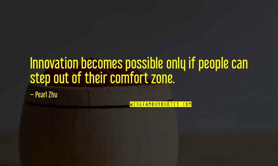 Cousinet De Bielle Quotes By Pearl Zhu: Innovation becomes possible only if people can step