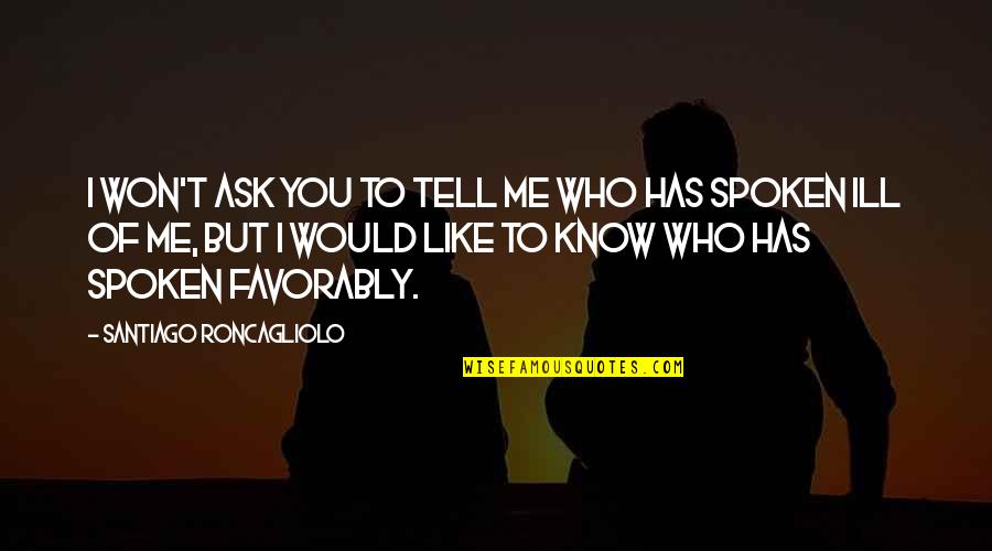 Cousino Macul Quotes By Santiago Roncagliolo: I won't ask you to tell me who