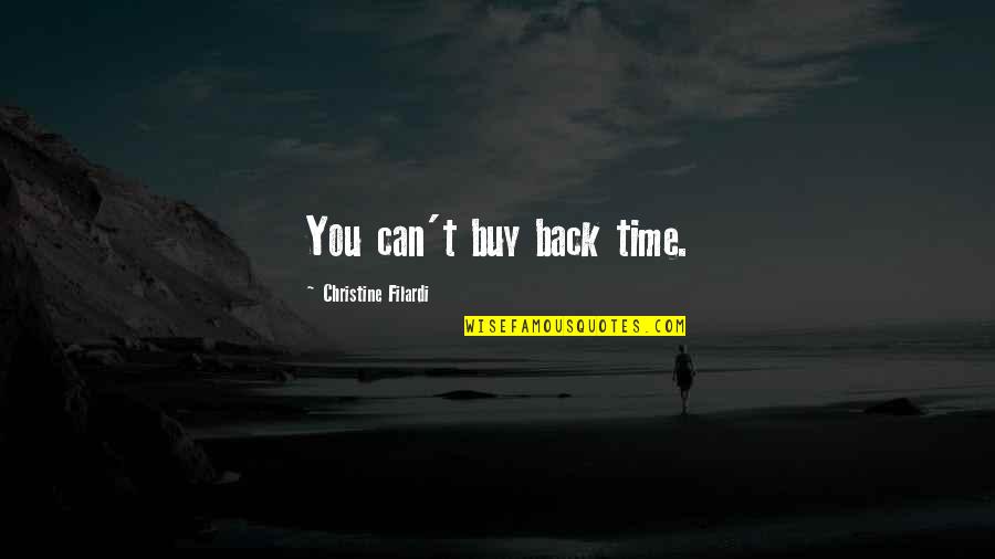 Cousins For Life Quotes By Christine Filardi: You can't buy back time.