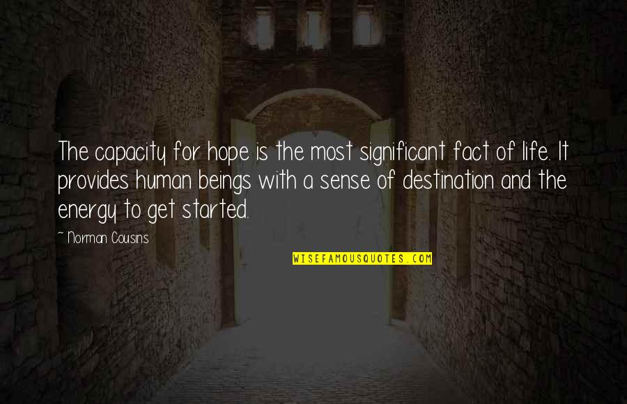 Cousins For Life Quotes By Norman Cousins: The capacity for hope is the most significant