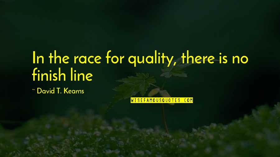 Cousins Furniture Quotes By David T. Kearns: In the race for quality, there is no