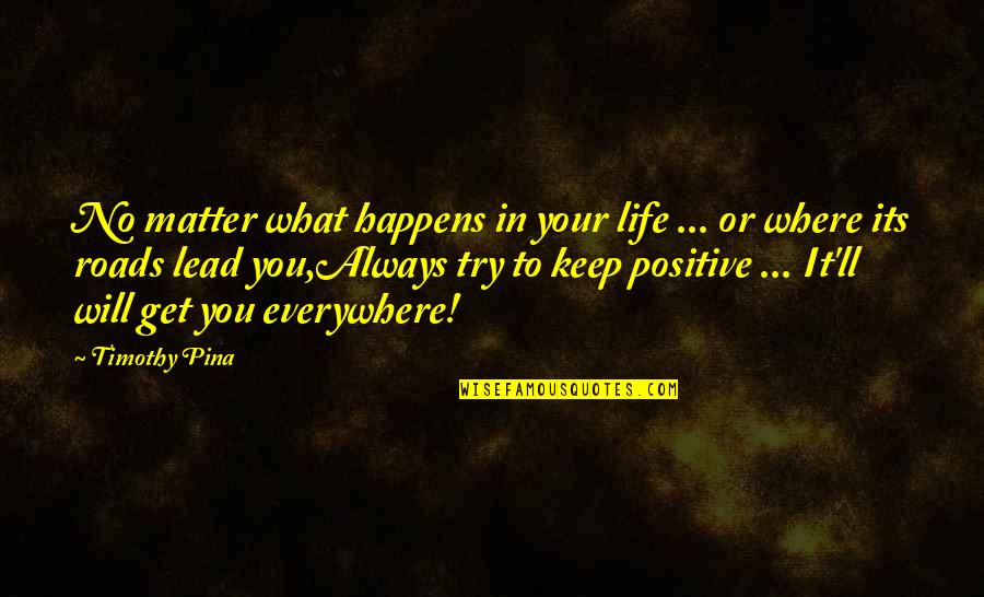 Cousins Like Sisters Quotes By Timothy Pina: No matter what happens in your life ... Cousins Like Sisters Quotes By Timothy Pina: No matter what happens in your life ...