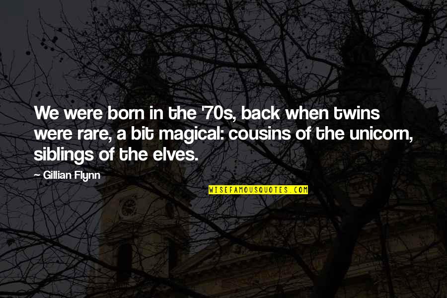 Cousins Love Quotes By Gillian Flynn: We were born in the '70s, back when Cousins Love Quotes By Gillian Flynn: We were born in the '70s, back when