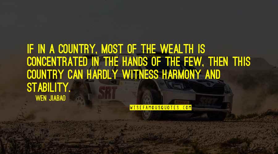 Cousins Love Quotes By Wen Jiabao: If in a country, most of the wealth