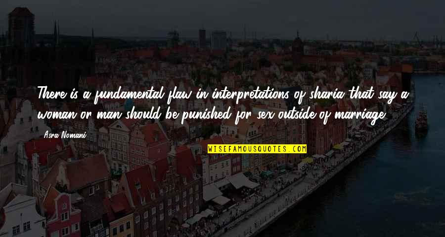 Cousins That Live Far Away Quotes By Asra Nomani: There is a fundamental flaw in interpretations of