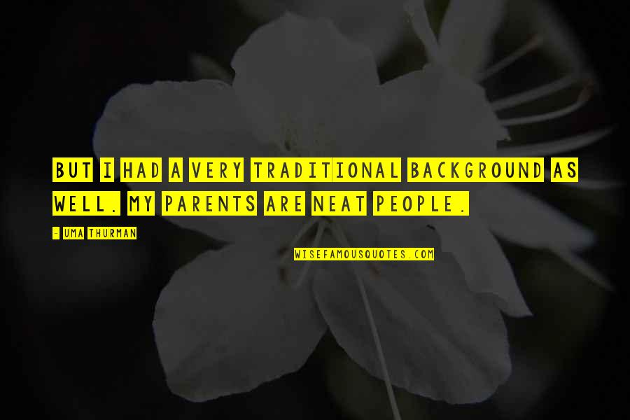 Cousinships Quotes By Uma Thurman: But I had a very traditional background as