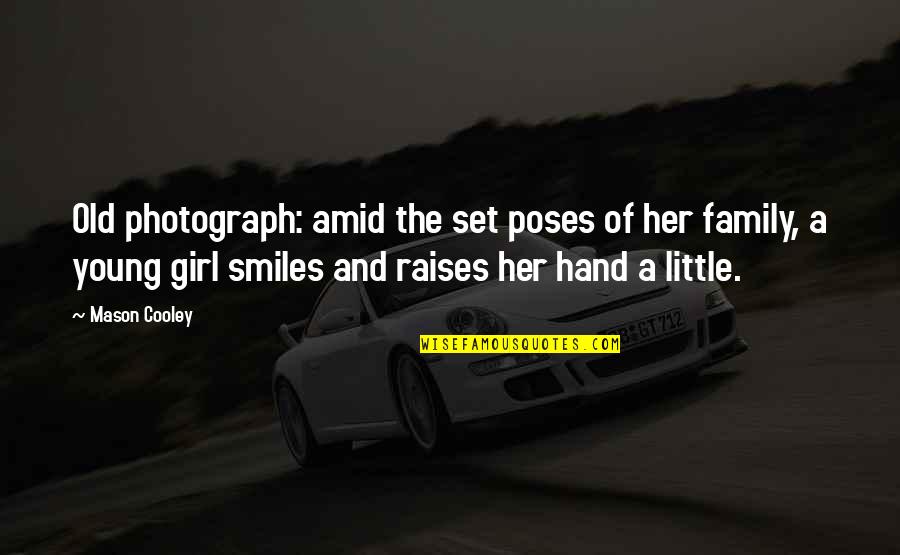 Coussens Ubs Quotes By Mason Cooley: Old photograph: amid the set poses of her Coussens Ubs Quotes By Mason Cooley: Old photograph: amid the set poses of her