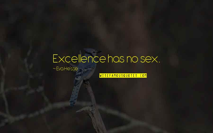 Coussins De Chaises Quotes By Eva Hesse: Excellence has no sex.