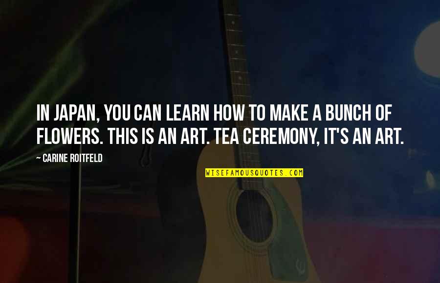 Coutalater Quotes By Carine Roitfeld: In Japan, you can learn how to make Coutalater Quotes By Carine Roitfeld: In Japan, you can learn how to make