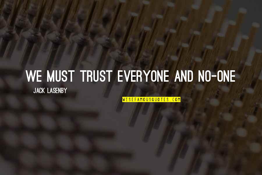 Couteau Papillon Quotes By Jack Lasenby: We must trust everyone and no-one