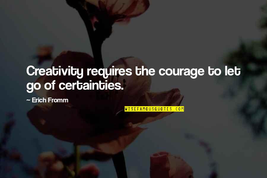 Coutellier Lyon Quotes By Erich Fromm: Creativity requires the courage to let go of