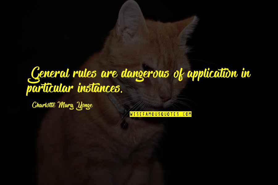 Couto Construction Quotes By Charlotte Mary Yonge: General rules are dangerous of application in particular