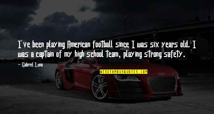 Couto Construction Quotes By Gabriel Luna: I've been playing American football since I was
