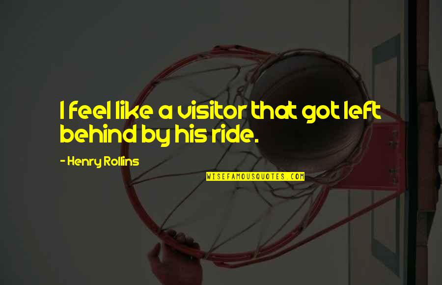 Couto Construction Quotes By Henry Rollins: I feel like a visitor that got left