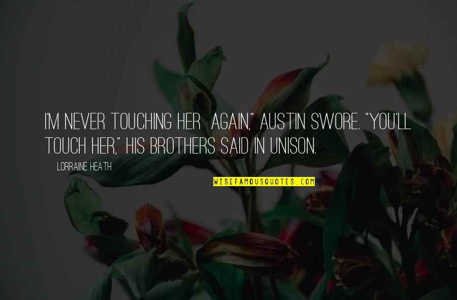 Coutonic Quotes By Lorraine Heath: I'm never touching her again," Austin swore. "You'll