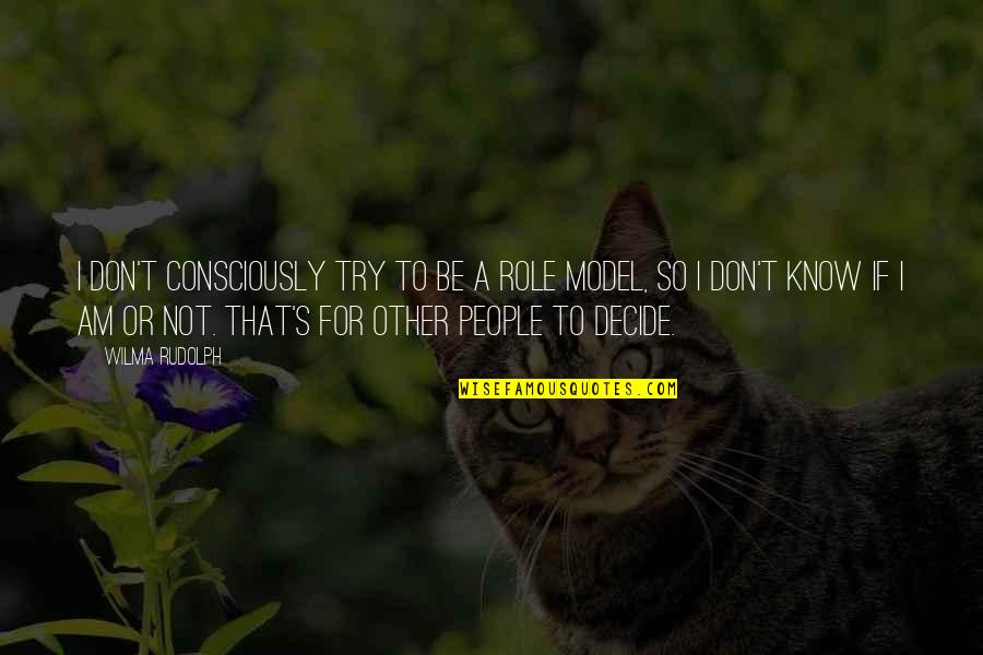 Coutrez Quotes By Wilma Rudolph: I don't consciously try to be a role Coutrez Quotes By Wilma Rudolph: I don't consciously try to be a role