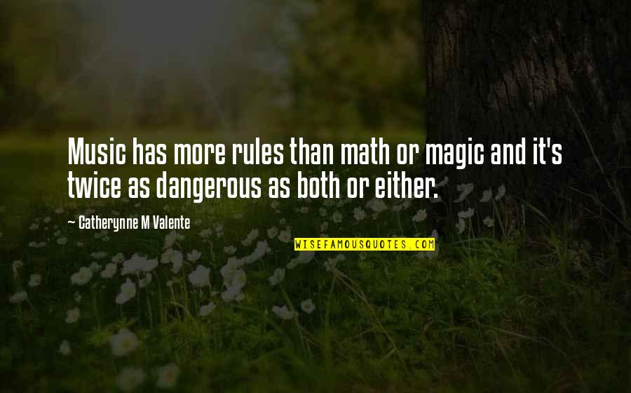 Coutroom Drama Quotes By Catherynne M Valente: Music has more rules than math or magic