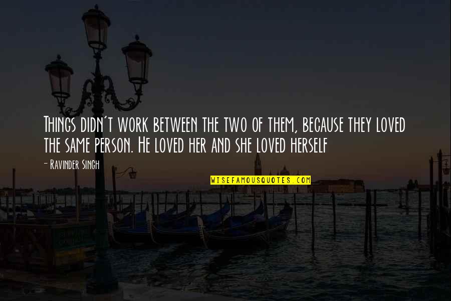 Coutry Quotes By Ravinder Singh: Things didn't work between the two of them, Coutry Quotes By Ravinder Singh: Things didn't work between the two of them,