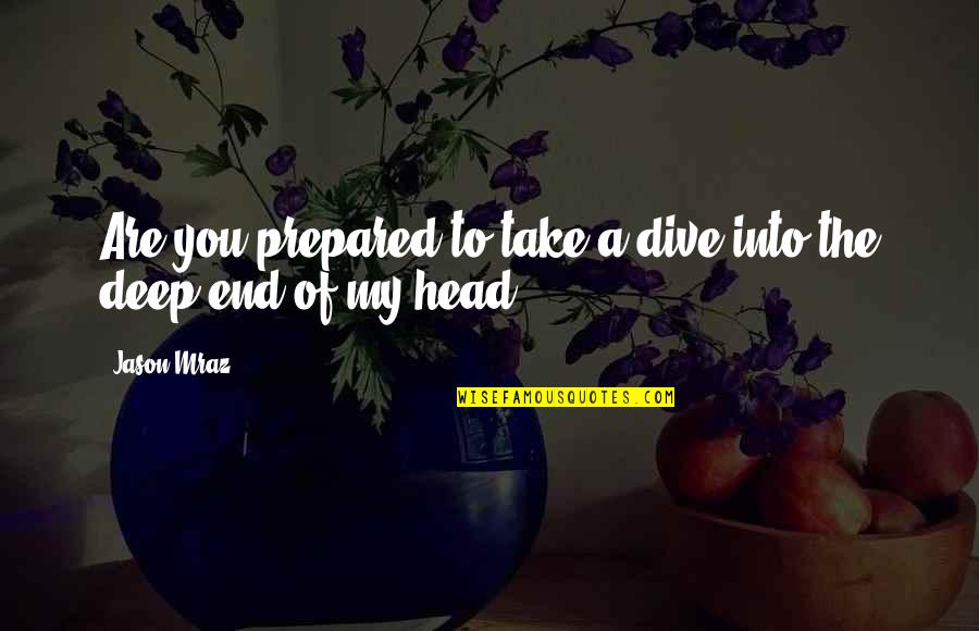 Couvent Levat Quotes By Jason Mraz: Are you prepared to take a dive into