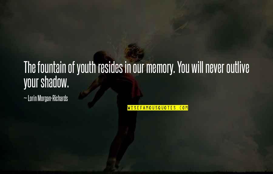 Couvercle Pot Quotes By Lorin Morgan-Richards: The fountain of youth resides in our memory.