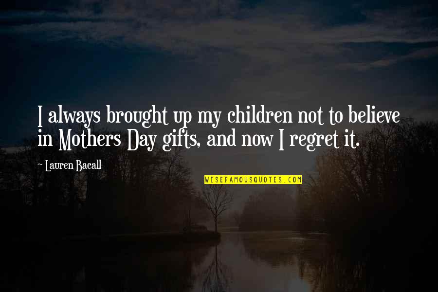 Couvert Quotes By Lauren Bacall: I always brought up my children not to Couvert Quotes By Lauren Bacall: I always brought up my children not to