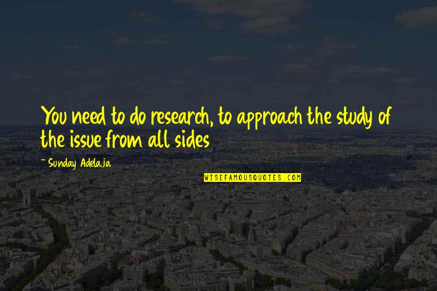 Couverts Manche Quotes By Sunday Adelaja: You need to do research, to approach the