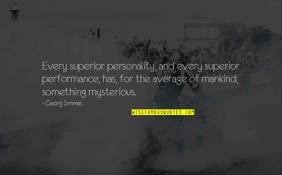 Couverture Quotes By Georg Simmel: Every superior personality, and every superior performance, has,
