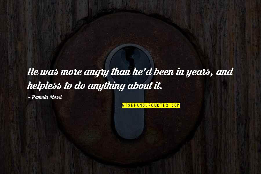 Couverture Youtube Quotes By Pamela Morsi: He was more angry than he'd been in