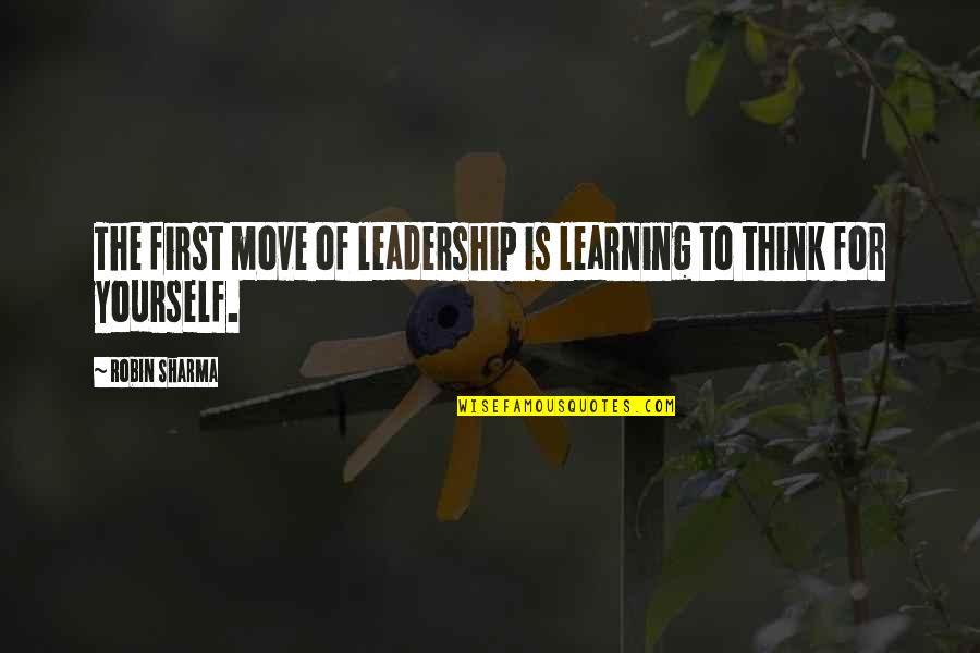 Couveuse Fait Quotes By Robin Sharma: The first move of leadership is learning to