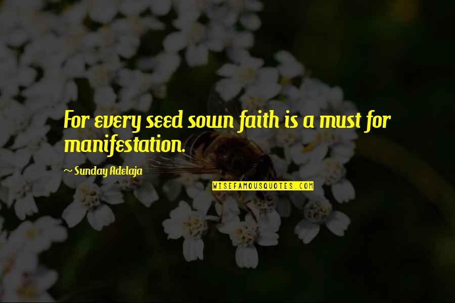 Couvillon Clay Quotes By Sunday Adelaja: For every seed sown faith is a must