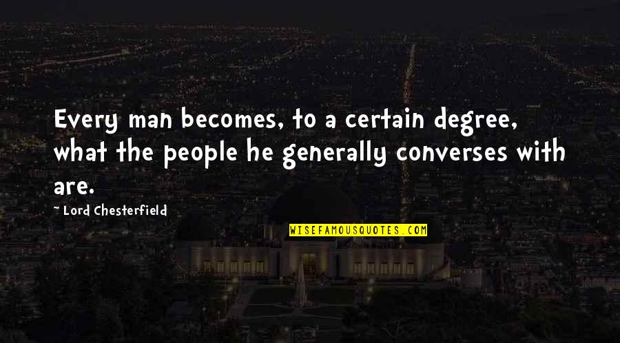 Couvrir Dune Quotes By Lord Chesterfield: Every man becomes, to a certain degree, what