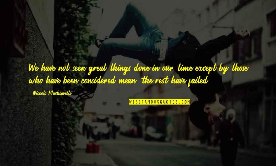 Couvrir Passe Quotes By Niccolo Machiavelli: We have not seen great things done in Couvrir Passe Quotes By Niccolo Machiavelli: We have not seen great things done in