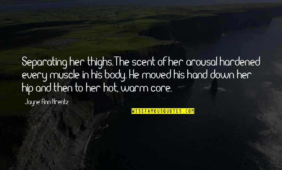 Covaccino Quotes By Jayne Ann Krentz: Separating her thighs. The scent of her arousal Covaccino Quotes By Jayne Ann Krentz: Separating her thighs. The scent of her arousal