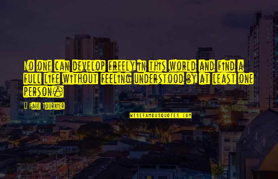Covaccio Quotes By Paul Tournier: No one can develop freely in this world Covaccio Quotes By Paul Tournier: No one can develop freely in this world