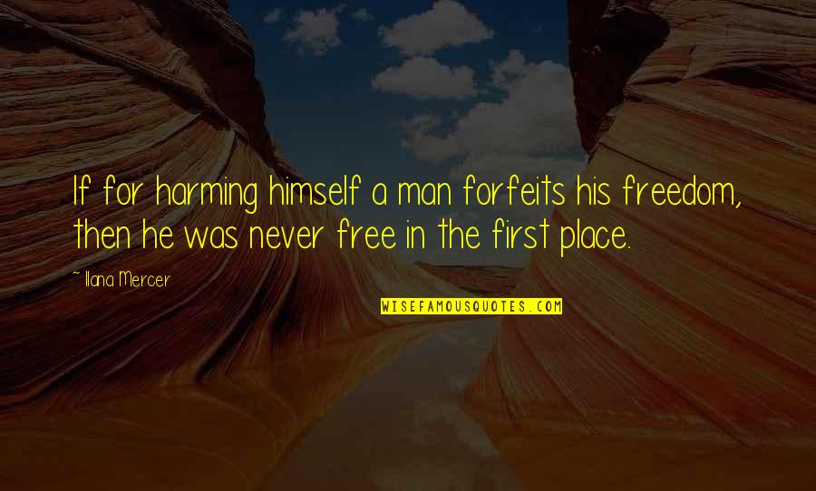 Covalliero Quotes By Ilana Mercer: If for harming himself a man forfeits his Covalliero Quotes By Ilana Mercer: If for harming himself a man forfeits his