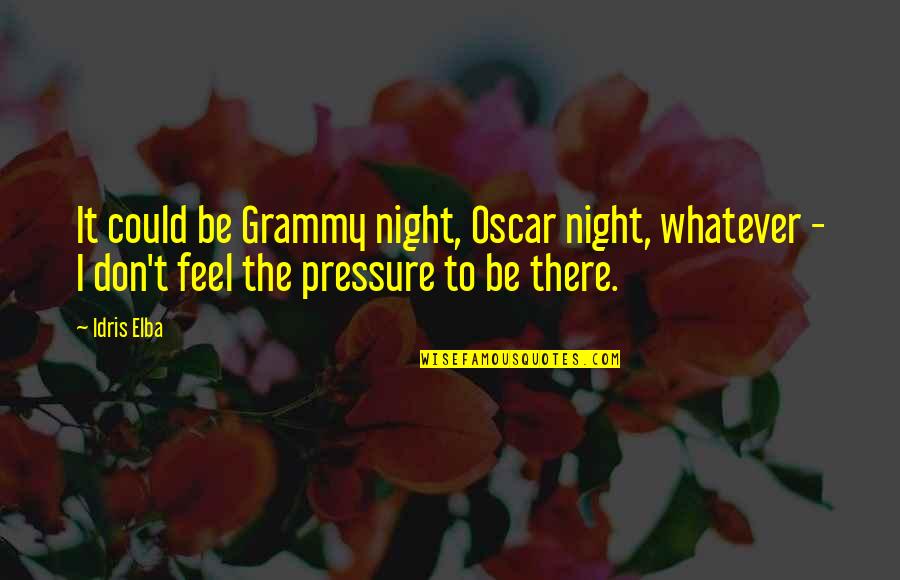 Covasna Quotes By Idris Elba: It could be Grammy night, Oscar night, whatever
