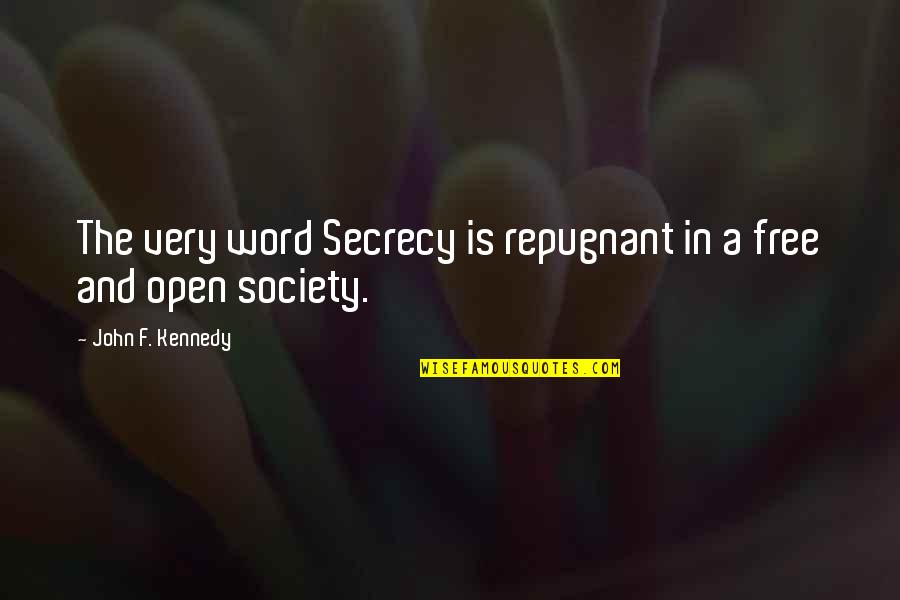 Covatta Garden Quotes By John F. Kennedy: The very word Secrecy is repugnant in a Covatta Garden Quotes By John F. Kennedy: The very word Secrecy is repugnant in a