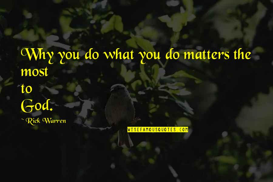 Covault Farms Quotes By Rick Warren: Why you do what you do matters the Covault Farms Quotes By Rick Warren: Why you do what you do matters the
