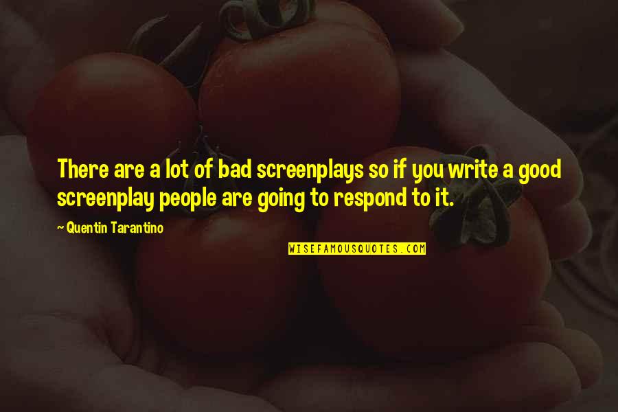 Covchurch Gather Quotes By Quentin Tarantino: There are a lot of bad screenplays so