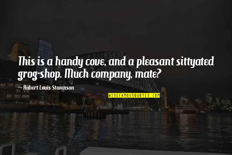 Cove Quotes By Robert Louis Stevenson: This is a handy cove, and a pleasant Cove Quotes By Robert Louis Stevenson: This is a handy cove, and a pleasant
