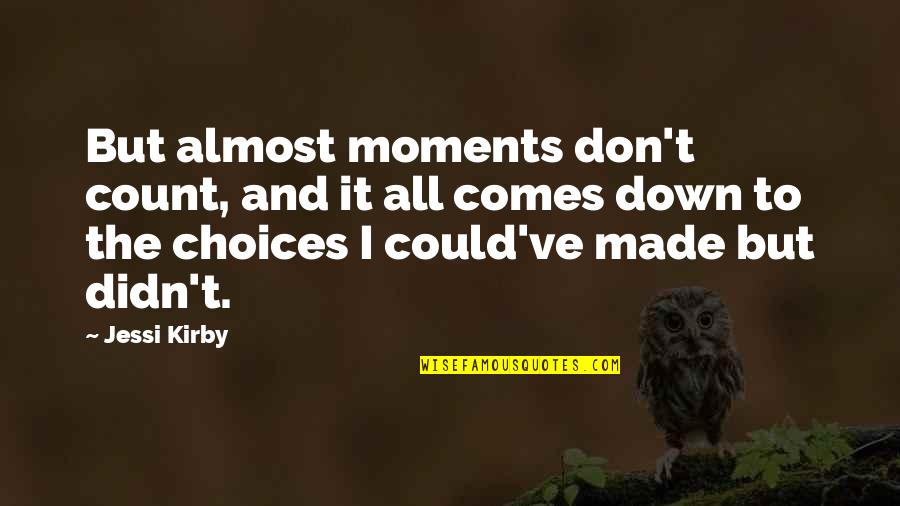 Covelli Center Quotes By Jessi Kirby: But almost moments don't count, and it all Covelli Center Quotes By Jessi Kirby: But almost moments don't count, and it all