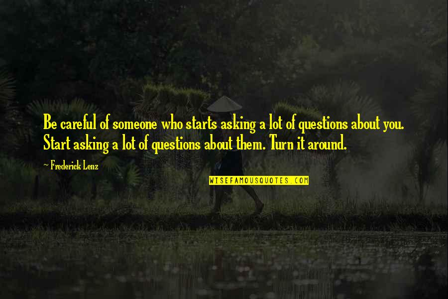 Coven Best Quotes By Frederick Lenz: Be careful of someone who starts asking a