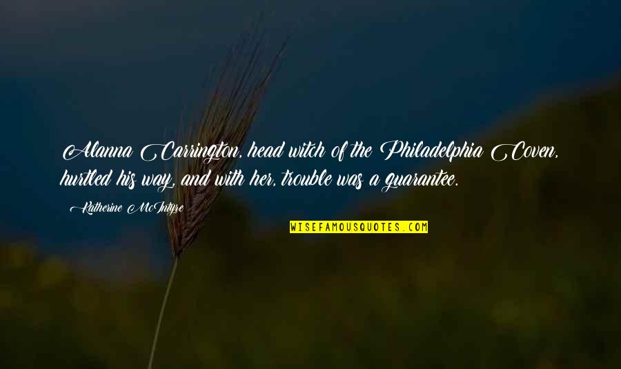 Coven Best Quotes By Katherine McIntyre: Alanna Carrington, head witch of the Philadelphia Coven, Coven Best Quotes By Katherine McIntyre: Alanna Carrington, head witch of the Philadelphia Coven,