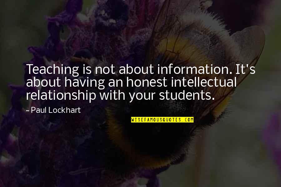 Coven Best Quotes By Paul Lockhart: Teaching is not about information. It's about having Coven Best Quotes By Paul Lockhart: Teaching is not about information. It's about having