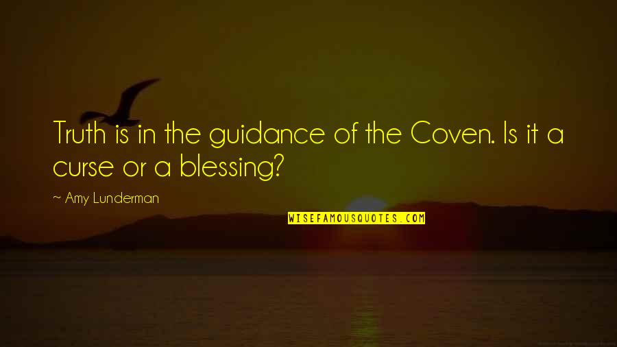 Coven Quotes By Amy Lunderman: Truth is in the guidance of the Coven.