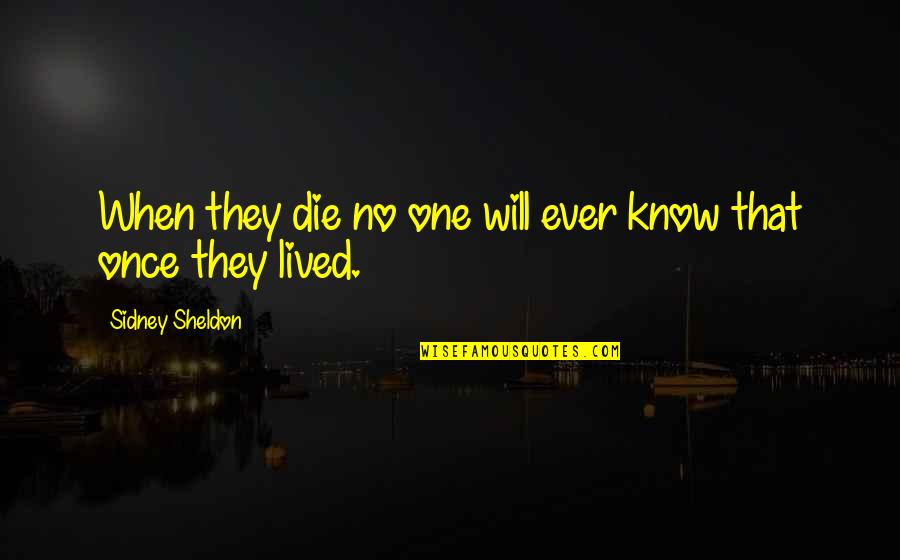 Covenant Life Quotes By Sidney Sheldon: When they die no one will ever know
