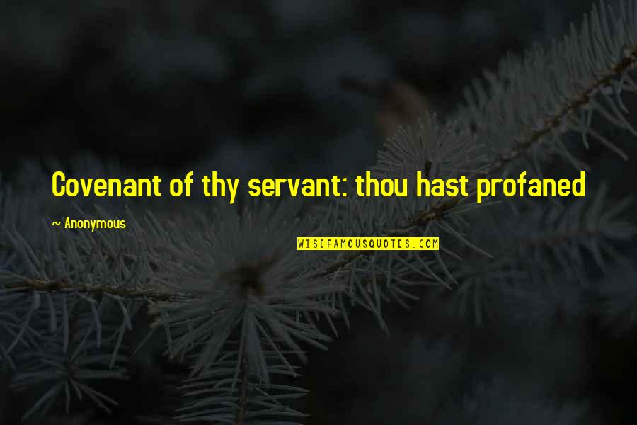 Covenant Quotes By Anonymous: Covenant of thy servant: thou hast profaned