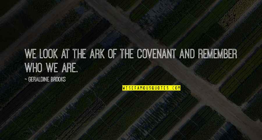 Covenant Quotes By Geraldine Brooks: We look at the Ark of the Covenant